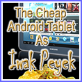 The Cheap Android Tablet As Iwak Peyek